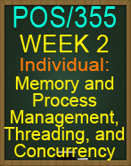 POS/355 Week 2 Memory and Process Management Threading and Concurrency